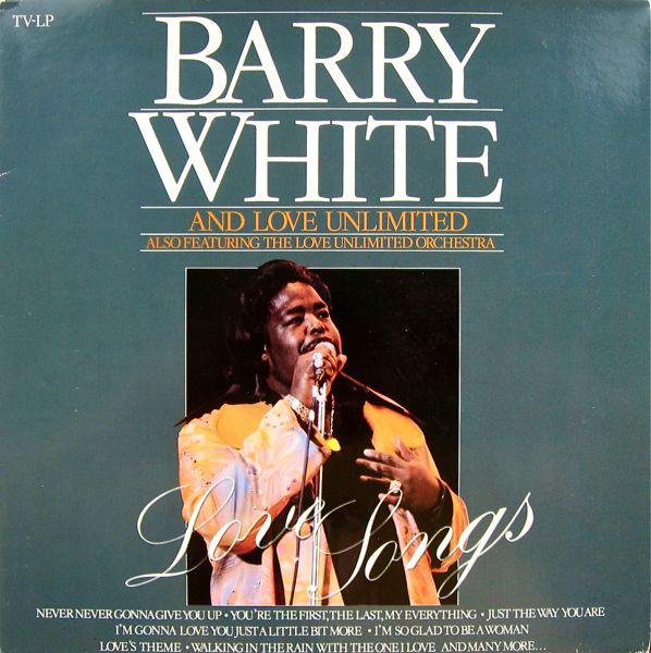 Barry White And Love Unlimited Also Featuring The Love Unlimited Orchestra – Love Songs