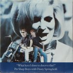 Pet Shop Boys with Dusty Springfield – What Have I Done To Deserve This?  (7'')