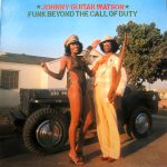 Johnny Guitar Watson – Funk Beyond The Call Of Duty