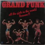 Grand Funk – All The Girls In The World Beware !!!