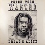 Peter Tosh – Wanted Dread & Alive