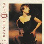 Pat Benatar – True Love   (7")