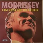 Morrissey ‎– I Am Not A Dog On A Chain