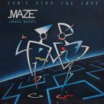 Maze Featuring Frankie Beverly – Can't Stop The Love
